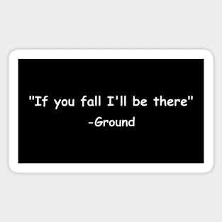 If You Fall I'll Be There Ground Sticker